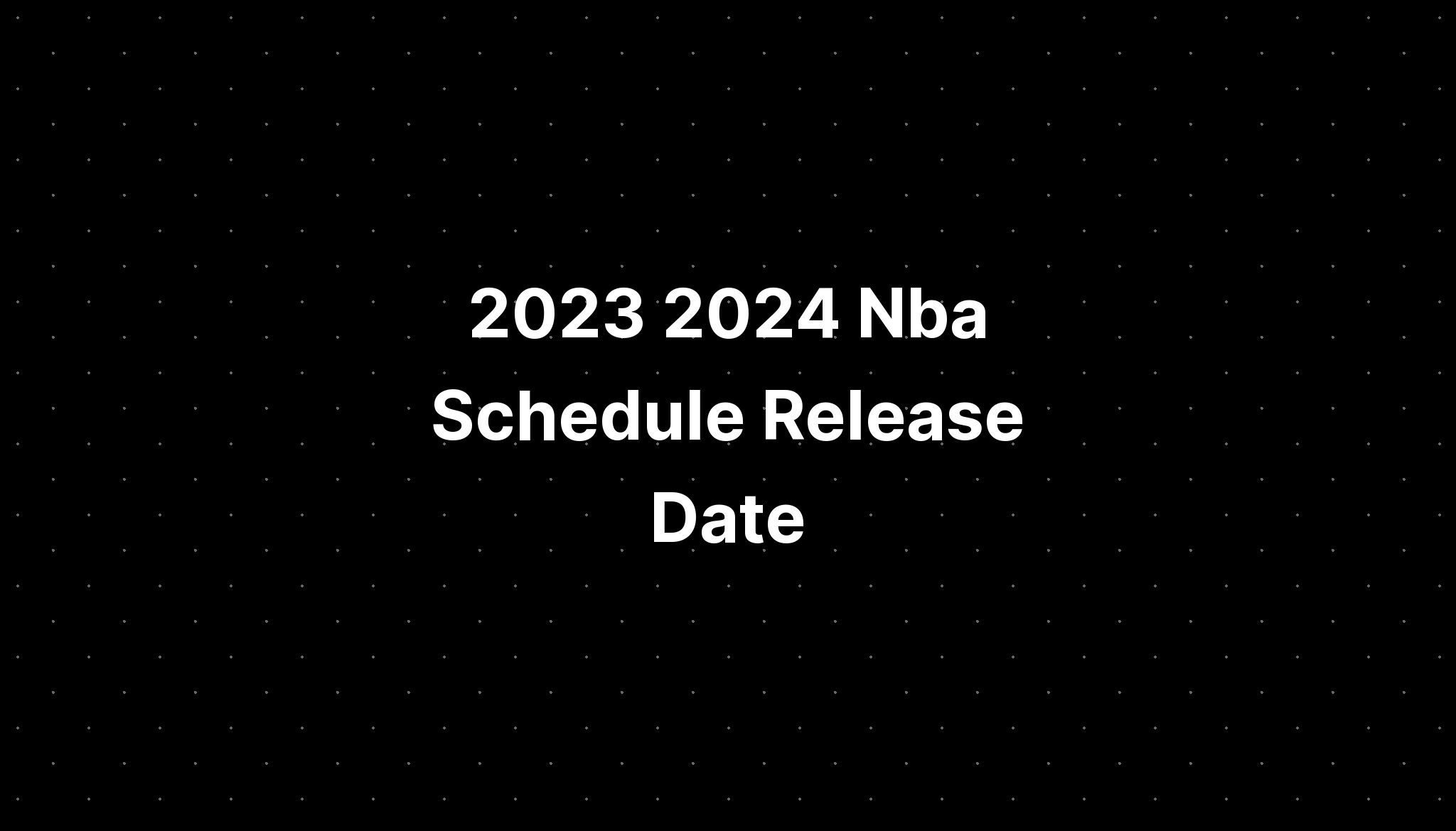 2023 2024 Nba Schedule Release Date PELAJARAN